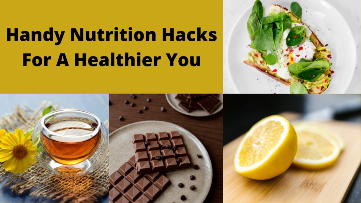 Handy Nutrition Hacks For A Healthier You
